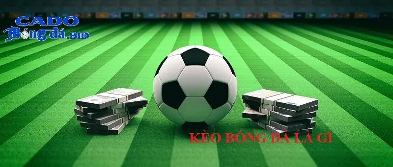 Hiểu rõ về kèo bóng đá - Bí quyết thành công của dân cá cược